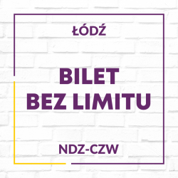 Bilet bez limitu ndz-czw Łódź