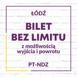 Bilet bez limitu* pt-ndz Łódź